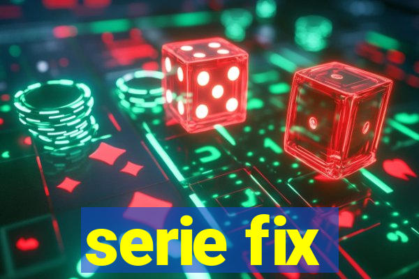 serie fix