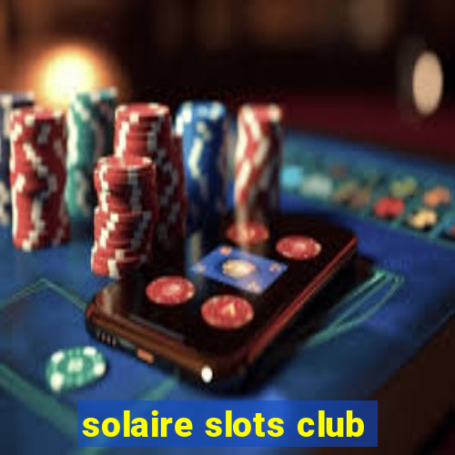 solaire slots club