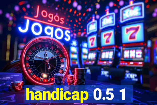 handicap 0.5 1