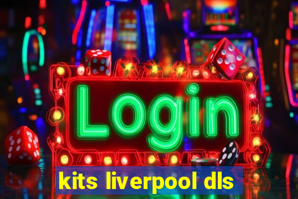 kits liverpool dls