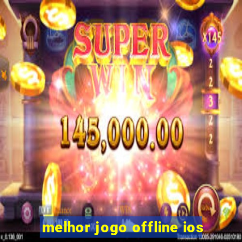 melhor jogo offline ios