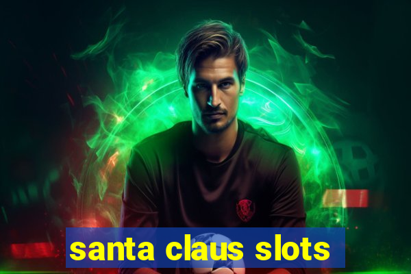 santa claus slots