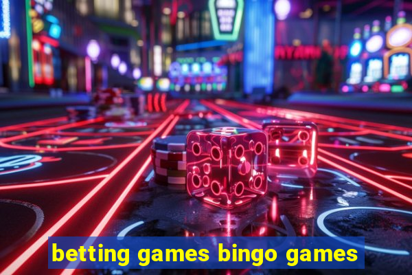 betting games bingo games