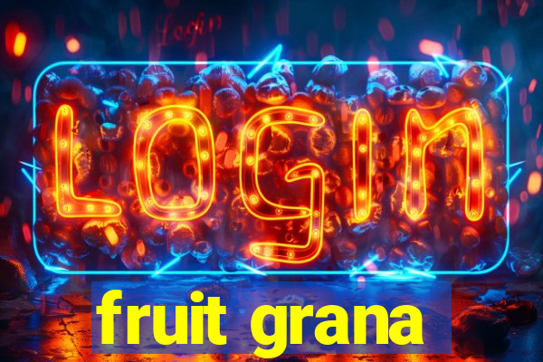 fruit grana