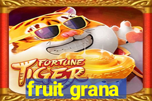 fruit grana