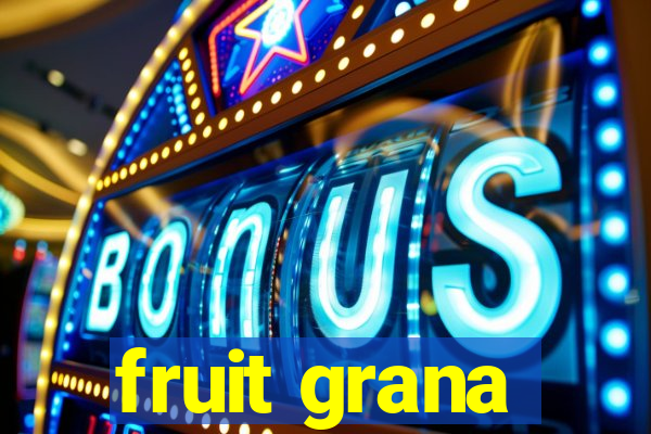 fruit grana