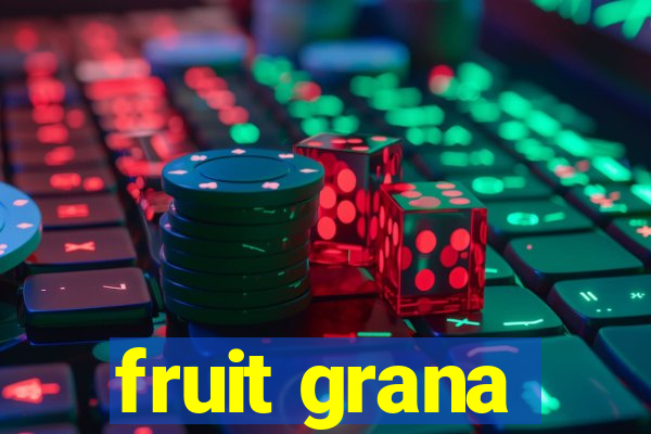 fruit grana