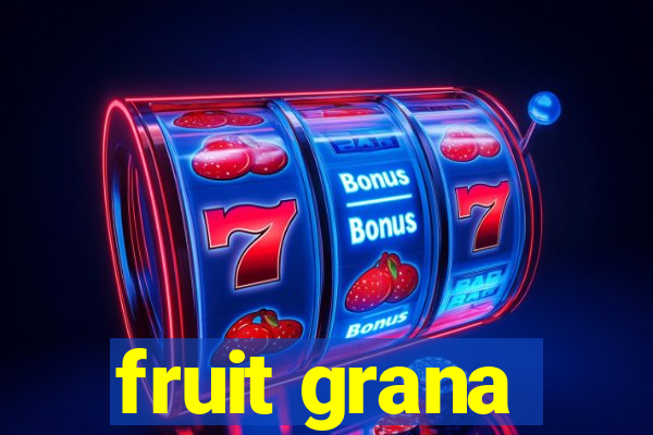 fruit grana