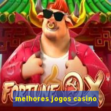 melhores jogos casino