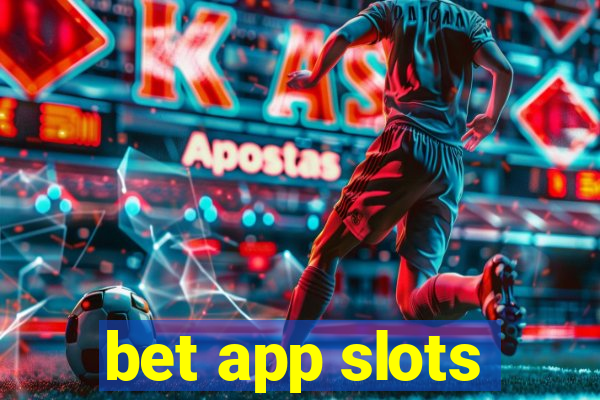 bet app slots