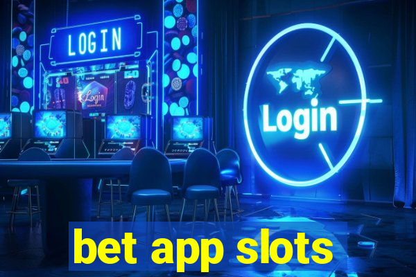 bet app slots