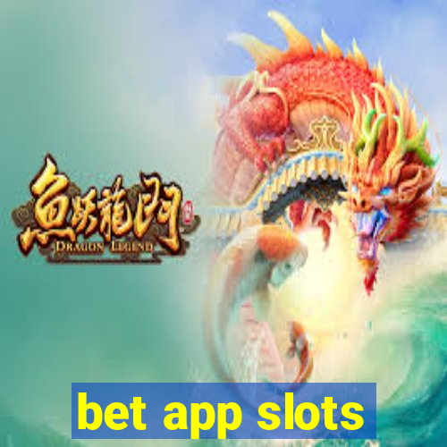 bet app slots