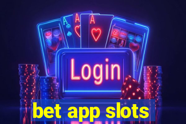 bet app slots