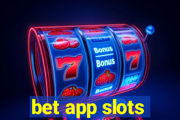 bet app slots