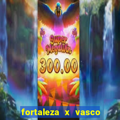 fortaleza x vasco da gama palpite