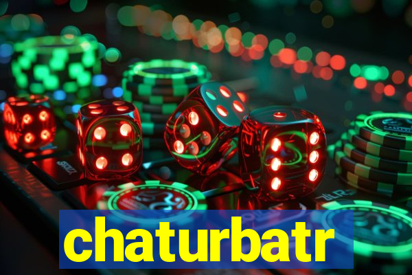 chaturbatr