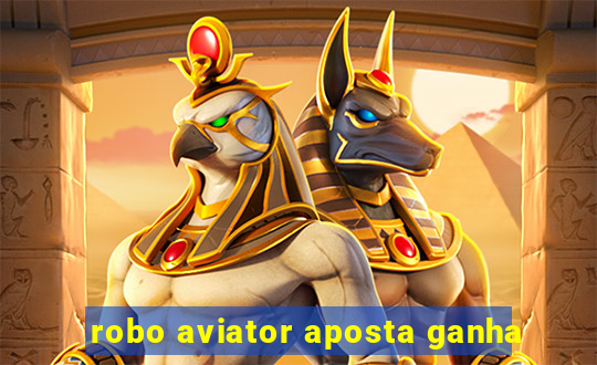 robo aviator aposta ganha