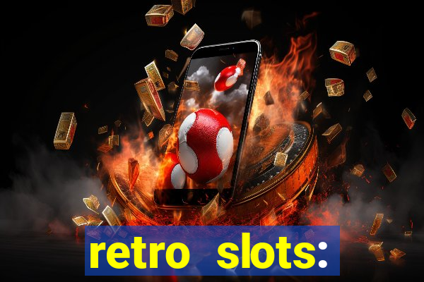 retro slots: classic slots