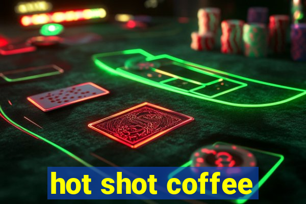 hot shot coffee