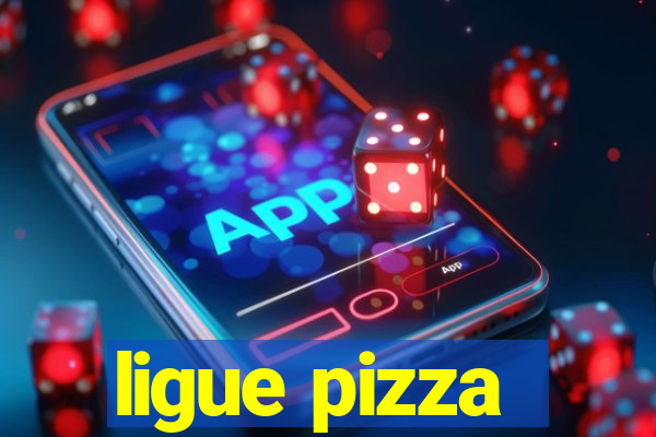 ligue pizza