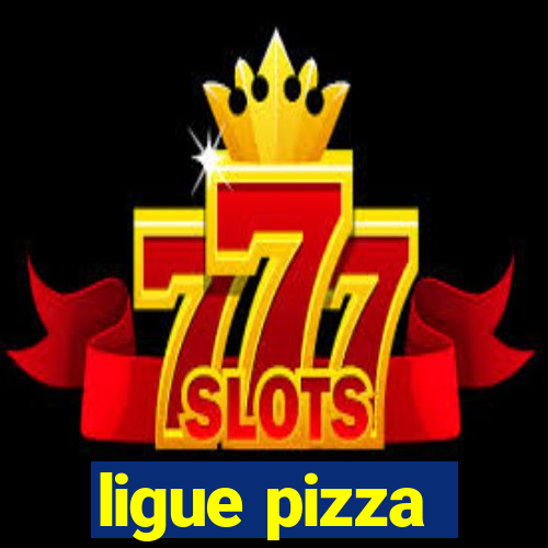 ligue pizza