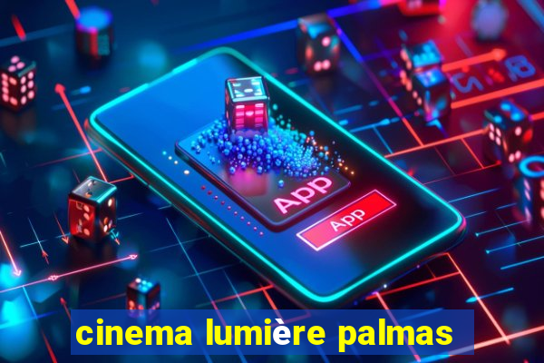 cinema lumière palmas