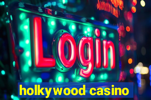 holkywood casino