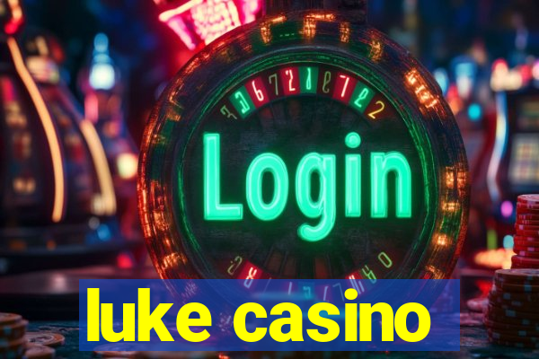 luke casino