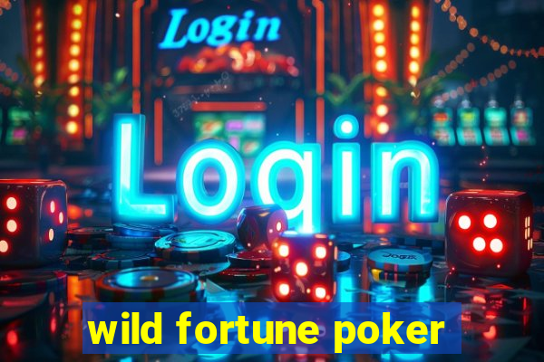 wild fortune poker