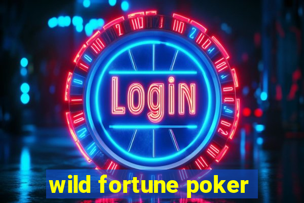 wild fortune poker