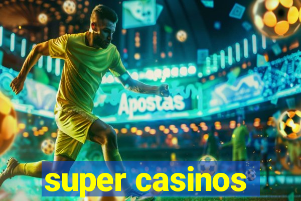 super casinos