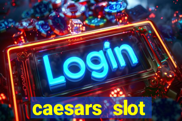 caesars slot machines & games