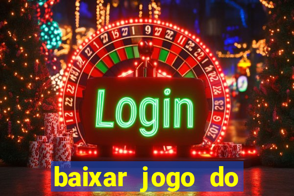 baixar jogo do tigre que ganha dinheiro