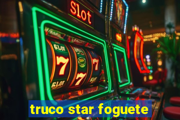 truco star foguete