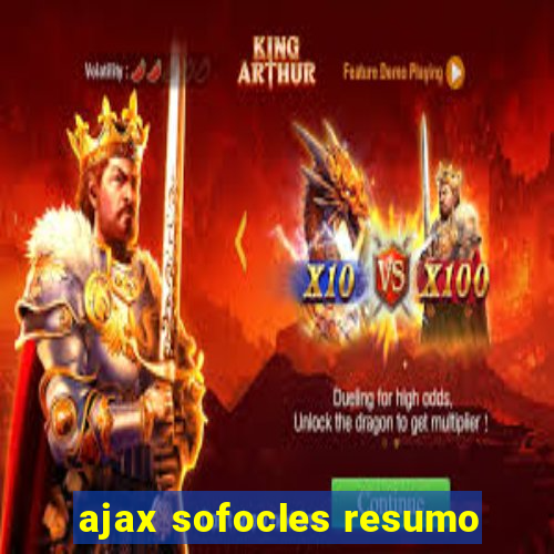 ajax sofocles resumo