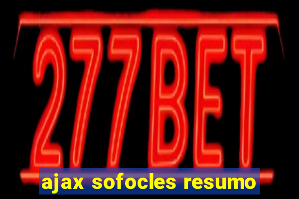 ajax sofocles resumo