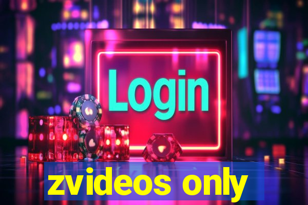 zvideos only