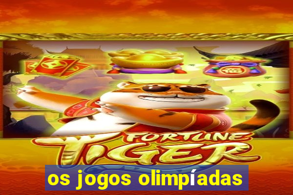 os jogos olimpíadas