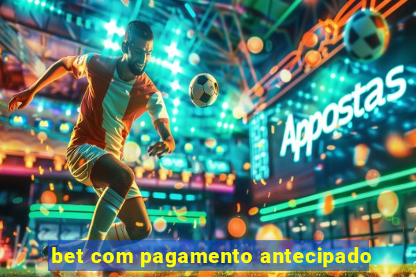 bet com pagamento antecipado