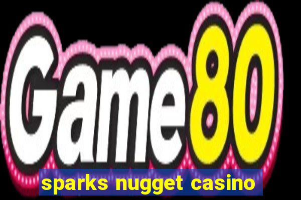 sparks nugget casino