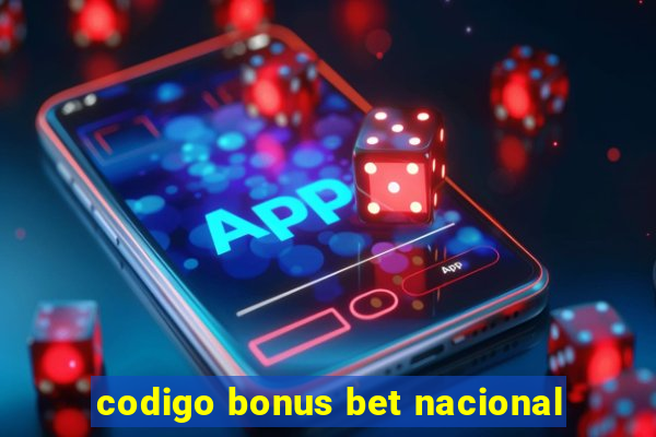 codigo bonus bet nacional