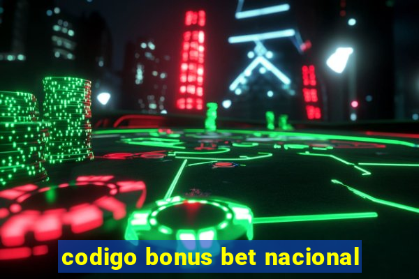 codigo bonus bet nacional