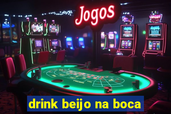 drink beijo na boca