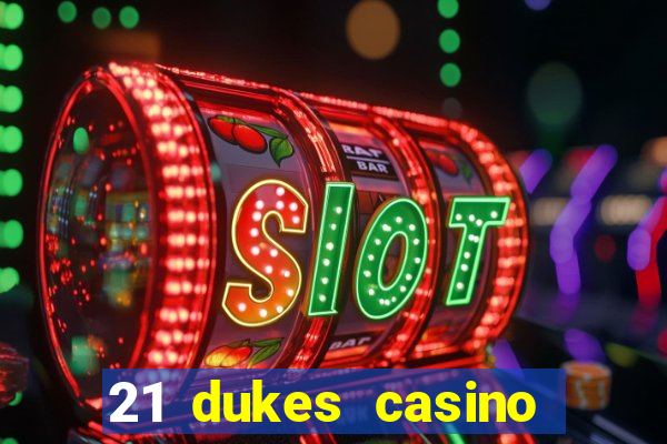 21 dukes casino 100 free spins