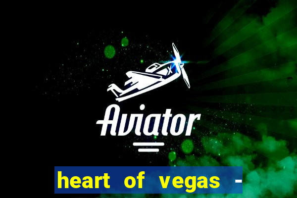 heart of vegas - slots casino