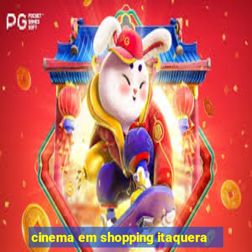 cinema em shopping itaquera