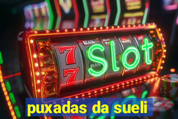 puxadas da sueli