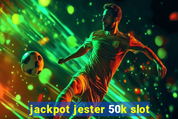 jackpot jester 50k slot