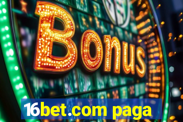 16bet.com paga