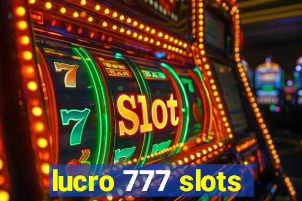 lucro 777 slots